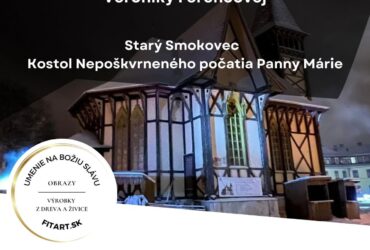 Výstava obrazov Veroniky Ferencovej-podpora kostolíka